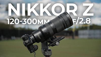Nikon NIKKOR Z 120-300mm F2.8 TC VR S Lens Just Released, First Look YouTube Video and Preorder at B&H